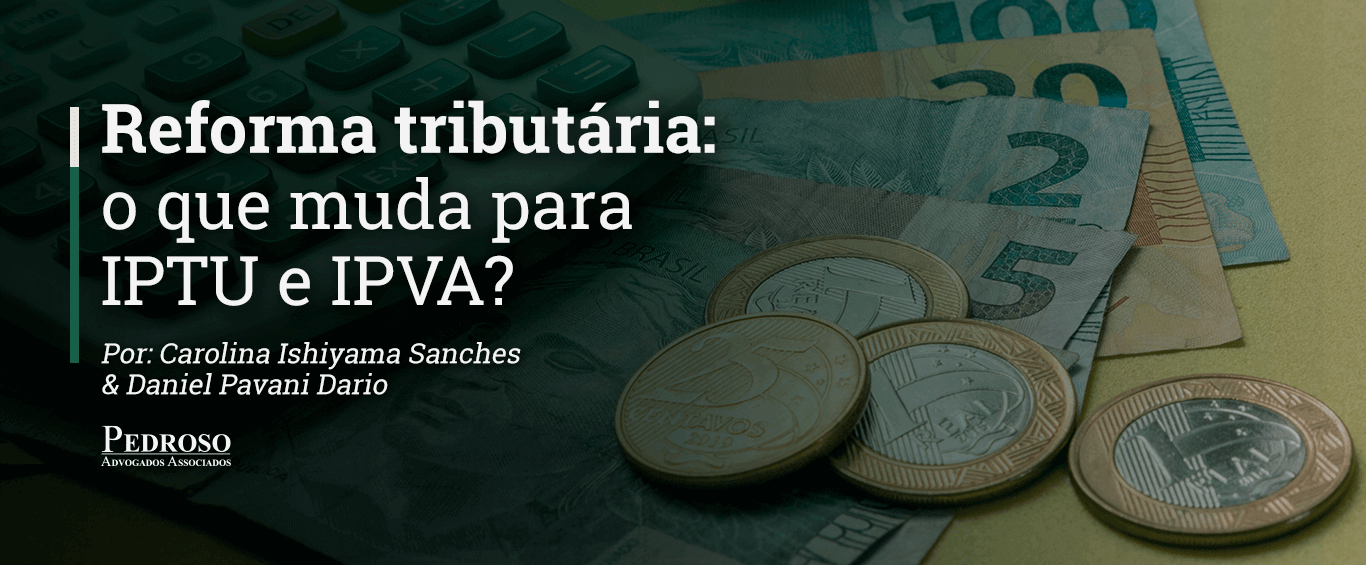 Reforma tributária: o que muda para IPTU e IPVA?